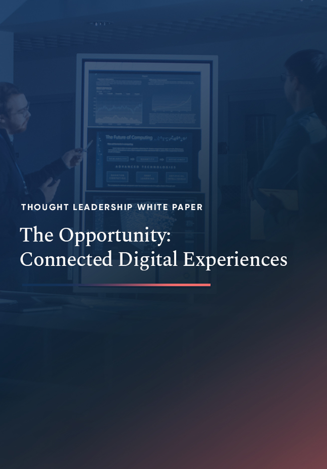 The Opportunity: Connected Digital Experiences